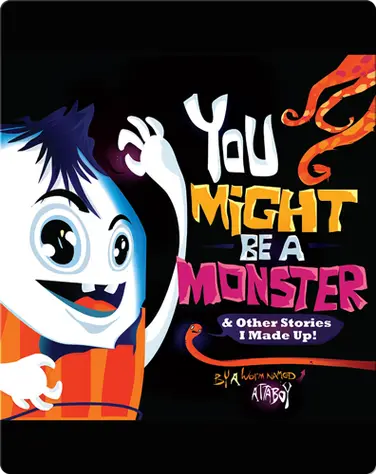 You Might be a Monster (& Other Stories I Made Up) book