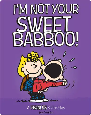 I'm Not Your Sweet Babboo!: A Peanuts Collection book