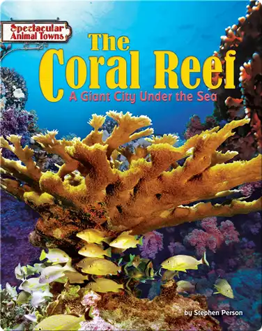 The Coral Reef: A Giant City Under the Sea book