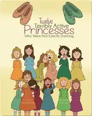 Twelve Terribly Active Princesses Who Were Not Exactly Dancing