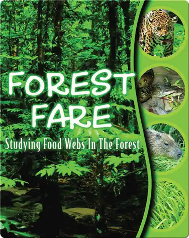 Forest Fare: Studying Food Webs In The Forest book