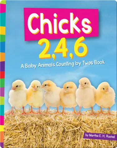 Chicks 2, 4, 6: A Baby Animals Counting by Twos Book book