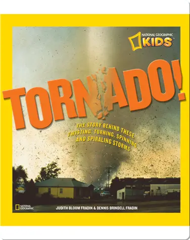 Tornado! The Story Behind These Twisting, Turning, Spinning, and Spiraling Storms book