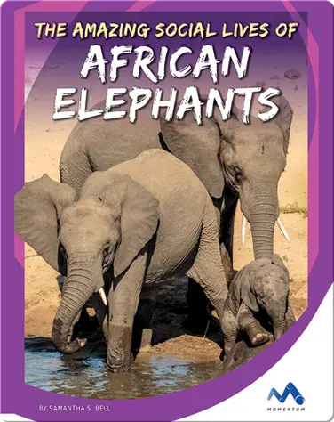 The Amazing Social Lives of African Elephants book