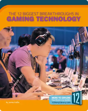 The 12 Biggest Breakthroughs in Gaming Technology book