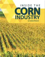 Inside the Corn Industry