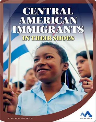 Central American Immigrants: In Their Shoes book