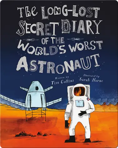 The Long-Lost Secret Diary of the World's Worst Astronaut book