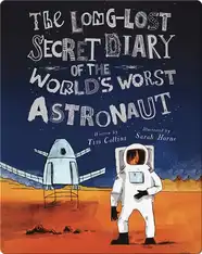 The Long-Lost Secret Diary of the World's Worst Astronaut