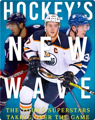 Hockey’s New Wave: The Young Superstars Taking Over the Game book