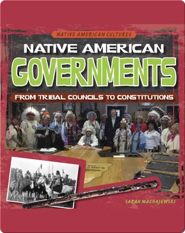 Native American Governments: From Tribal Councils to Constitutions book