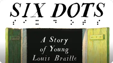 Six Dots: A Story of Young Louis Braille book