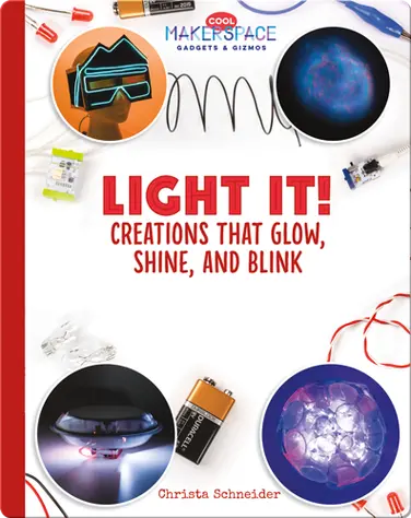 Light It! Creations that Glow, Shine, and Blink book