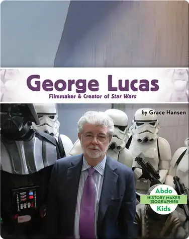 George Lucas: Filmmaker & Creator of Star Wars book