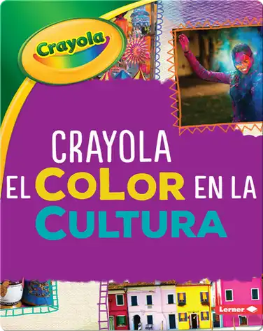 Crayola ®️ El color en la cultura (Crayola ®️ Color in Culture) book