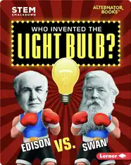 Who Invented the Light Bulb?: Edison vs. Swan