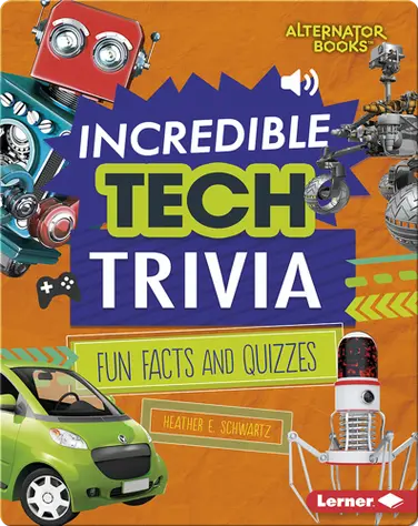 Incredible Tech Trivia: Fun Facts and Quizzes book
