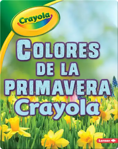 Colores de la primavera Crayola ®️ (Crayola ®️ Spring Colors) book