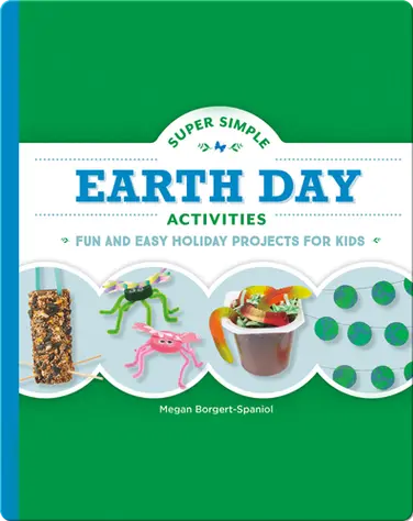 Super Simple Earth Day Activities: Fun and Easy Holiday Projects for Kids book