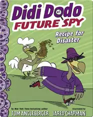 Didi Dodo, Future Spy, Book 1: Recipe for Disaster