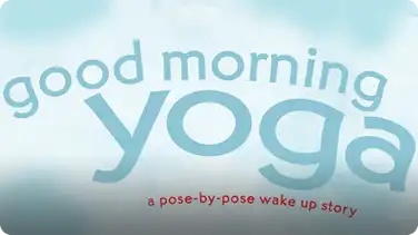 Good Morning Yoga: A Pose-by-Pose Wake Up Story book