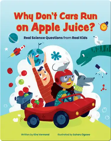 Why Don't Cars Run On Apple Juice? book