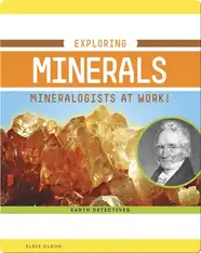 Exploring Minerals: Mineralogists at Work!