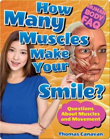 How Many Muscles Make Your Smile?: Questions About Muscles and Movement book