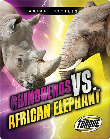 Animal Battles: Rhinoceros vs. African Elephant book