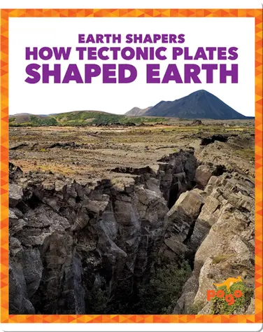Earth Shapers: How Tectonic Plates Shaped Earth book