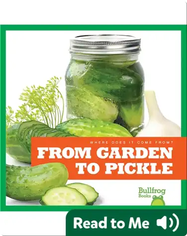 Where Does It Come From?: From Garden to Pickle book
