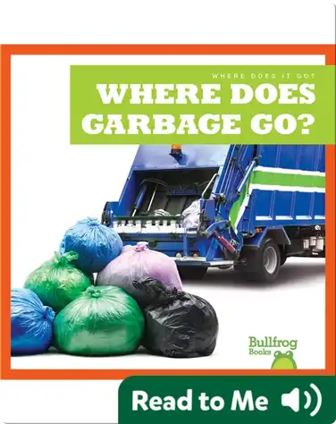 Where Does It Go?: Where Does Garbage Go? book