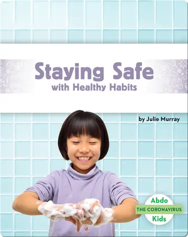 The Coronavirus: Staying Safe With Healthy Habits book