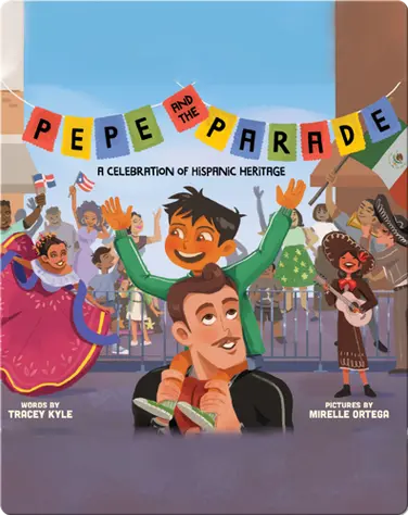 Pepe and the Parade: A Celebration of Hispanic Heritage book