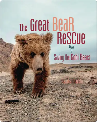 The Great Bear Rescue: Saving the Gobi Bears book