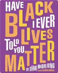 Have I Ever Told You Black Lives Matter