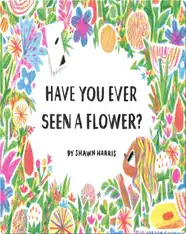 Have You Ever Seen a Flower?