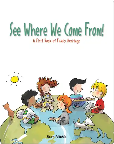 See Where We Come From!: A First Book of Family Heritage book