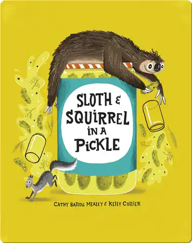 Sloth and Squirrel in a Pickle book