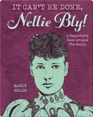 It Can't Be Done, Nellie Bly!