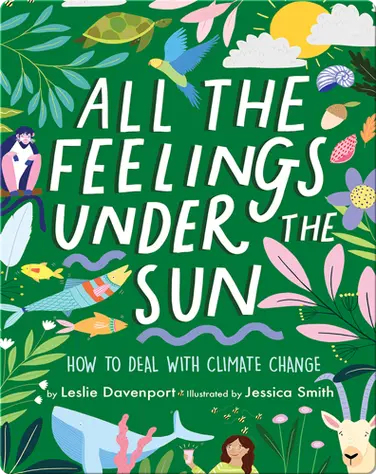All the Feelings Under the Sun: How to Deal With Climate Change book