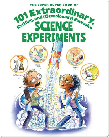 The Super Duper Book of 101 Extraordinary, Exciting, and (Occasionally) Explosive Science Experiments book