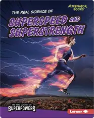 The Real Science of Superspeed and Superstrength