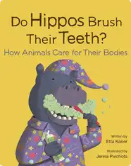 Do Hippos Brush Their Teeth?: How Animals Care for Their Bodies