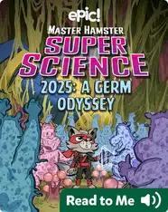 Master Hamster Super Science: 2025: A Germ Odyssey