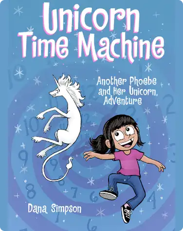 Unicorn Time Machine: Another Phoebe and Her Unicorn Adventure book