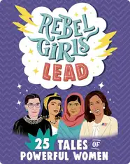 Rebel Girls Lead: 25 Tales of Powerful Women