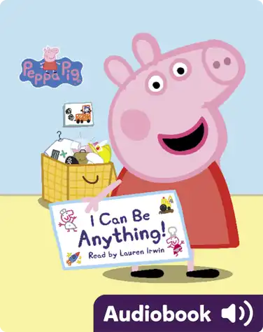 Peppa Pig: I Can Be Anything! book