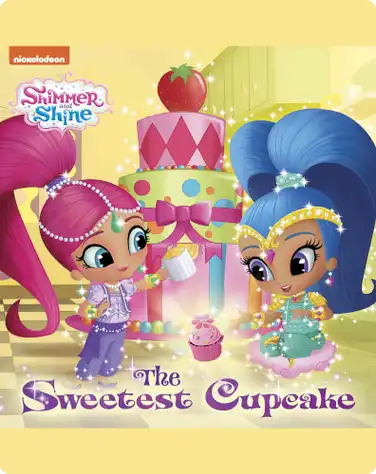 Shimmer and Shine: The Sweetest Cupcake book