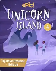Unicorn Island, Dyslexic Reader Edition: Book 4
